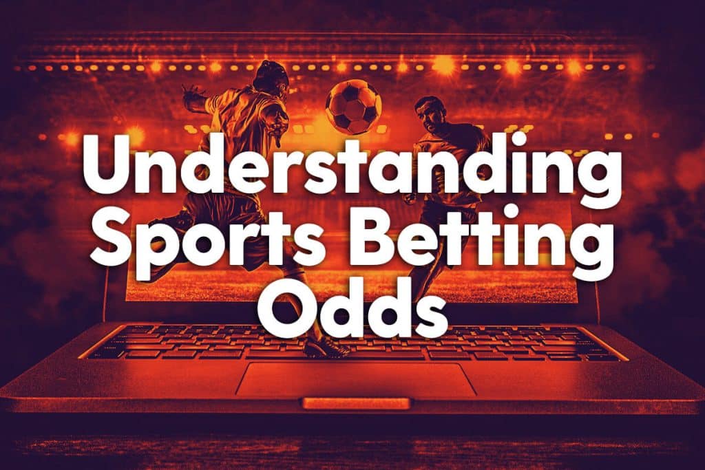 Understanding Odds: A Beginner’s Guide to Sports Betting